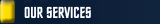 OUR SERVICES